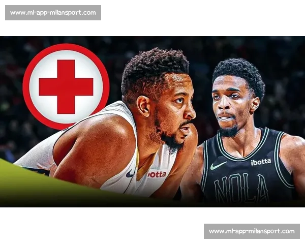 NBA 伤病情况更新:球员状态与复出时间表 NBA 伤病情况更新:球员状态与复出时间表